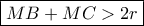 \boxed{MB+MC>2r} \boxed{MB+MC>2r}