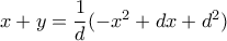 x+y=\dfrac{1}{d}(-x^2+dx+d^2) 