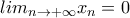 lim_{n\rightarrow +\infty }x_{n}=0