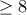 \ge 8