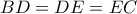 \displaystyle{BD = DE = EC }