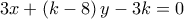 3x + \left( {k - 8} \right)y - 3k = 0
