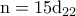  \rm n=15d_{22}