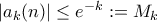 \left | a_k(n) \right |\leq e^{-k}:=M_k