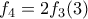 f_4 = 2 f_3 (3) f_4 = 2 f_3 (3)