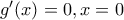 g'(x)=0 , x=0 \\ g'(x)=0 , x=0 \\