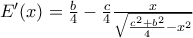 E'(x)=\frac{b}{4}-\frac{c}{4}\frac{x}{\sqrt{\frac{c^2+b^2}{4}-x^2}} E'(x)=\frac{b}{4}-\frac{c}{4}\frac{x}{\sqrt{\frac{c^2+b^2}{4}-x^2}}