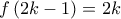 \displaystyle{f\left( {2k - 1} \right) = 2k}