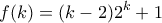 \displaystyle{f(k)=(k-2)2^{k}+1}