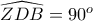 \displaystyle{\widehat{ZDB} = 90^{o}