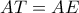 AT = AE