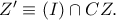Z{'}\equiv (I)\cap CZ.