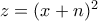 z = (x+n)^2