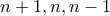n+1,n,n-1
