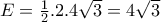 E=\frac{1}{2}.2.4\sqrt{3}=4\sqrt{3}