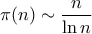 \displaystyle \pi(n) \sim \frac{n}{\ln n}