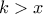 k>x