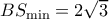 B{S_{\min }} = 2\sqrt 3 
