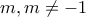 m, m \neq -1