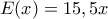 E(x)=15,5x