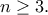 \displaystyle{n \ge 3}.