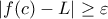 |f(c) - L| \geq \varepsilon |f(c) - L| \geq \varepsilon