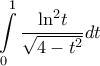 \displaystyle{\int\limits_{0}^{1}{\frac{{{\ln }^{2}}t}{\sqrt{4-{{t}^{2}}}}dt }}