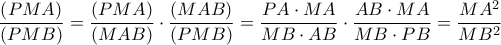 \displaystyle{\frac{{\left( {PMA} \right)}}{{\left( {PMB} \right)}} = \frac{{\left( {PMA} \right)}}{{\left( {MAB} \right)}} \cdot \frac{{\left( {MAB} \right)}}{{\left( {PMB} \right)}} = \frac{{PA \cdot MA}}{{MB \cdot AB}} \cdot \frac{{AB \cdot MA}}{{MB \cdot PB}} = \frac{{M{A^2}}}{{M{B^2}}}}