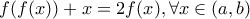 f(f(x))+x=2f(x), \forall x \in (a,b)