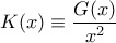 \displaystyle K(x) \equiv \frac{G(x)}{x^2}