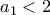 a_1< 2
