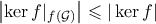 \displaystyle \left|\ker f|_{f(\mathcal{G})} \right| \leqslant |\ker f|