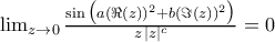 \lim_{z\to 0}\frac{\sin\big(a(\Re({z}))^2+b(\Im({z}))^2\big)}{z\,|z|^c}=0