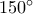 150^ \circ 150^ \circ