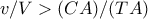 v/V>(CA)/(TA)