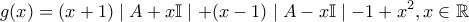 \displaystyle{g(x)=(x+1)\mid A+x\mathbb{I}\mid + (x-1)\mid A-x\mathbb{I}\mid-1+x^{2}, x\in \mathbb{R}}