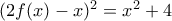 (2f(x)-x)^2=x^2+4