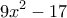 \displaystyle{9x^2 -17}