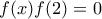 \displaystyle{f(x)f(2)=0