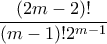 \displaystyle  \frac{(2m-2)!}{(m-1)!2^{m-1}}