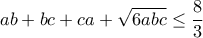 ab+bc+ca+\sqrt{6abc}\leq \dfrac{8}{3}