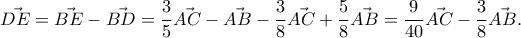 \displaystyle{\vec{DE}= \vec{BE} - \vec{BD}= \frac{3}{5}\vec{AC}- \vec{AB}- \frac{3}{8}\vec{AC} + \frac{5}{8}\vec{AB}    = \dfrac{9}{40}\vec{AC} - \dfrac{3}{8}\vec{AB} .