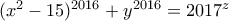 (x^2-15)^{2016}+y^{2016}=2017^z (x^2-15)^{2016}+y^{2016}=2017^z