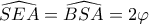 \widehat{SEA}=\widehat{BSA}=2\varphi