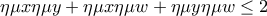 \displaystyle{\eta\mu x\eta\mu y+\eta\mu x\eta\mu w +\eta\mu y \eta\mu w \le 2}