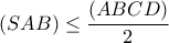 (SAB)\leq \dfrac{(ABCD)}{2}