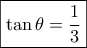\boxed{\tan \theta  = \frac{1}{3}}