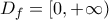 D_{f}=[0,+\infty)