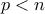 p < n