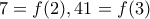 \displaystyle{7=f(2),41=f(3)}
